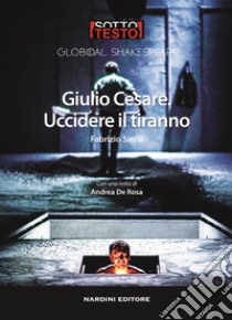 Giulio Cesare. Uccidere il tiranno libro di Sinisi Fabrizio