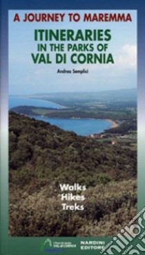 Itinerari tra i parchi della Val di Cornia. Passeggiate, escursioni e trekking. Ediz. inglese libro di Semplici Andrea