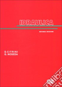 Idraulica libro di Citrini Duilio; Noseda Giorgio