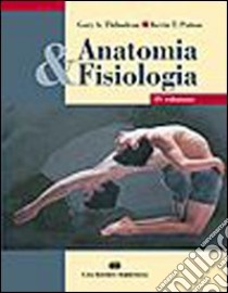 Anatomia & fisiologia libro di Thibodeau Gary A. - Patton Kevin T.