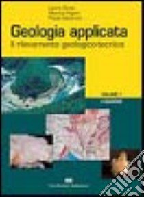 Geologia applicata. Vol. 1: Il rilevamento geologico-tecnico libro di Scesi Laura; Papini Monica; Gattinoni Paola