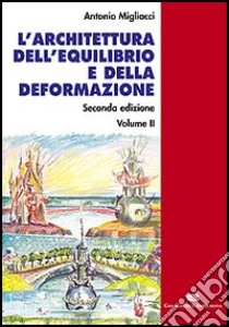 L'architettura dell'equilibrio e della deformazione. Vol. 2 libro di Migliacci Antonio