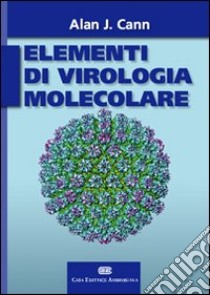 Principi di virologia molecolare libro di Cann Alan J.; Campadelli Fiume Gabriella