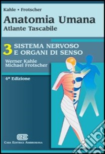 Anatomia umana. Atlante tascabile. Sistema nervoso e organi di senso libro di Kahle Werner - Frotscher Michael