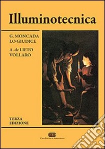 Illuminotecnica libro di Moncada Lo Giudice Gino; De Lieto Vollaro Andrea