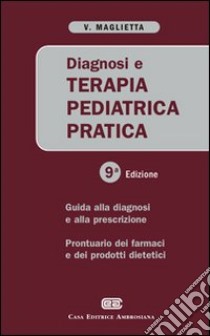 Diagnosi e terapia pediatrica pratica libro di Maglietta Vittorio