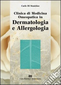 Clinica di medicina omeopatica in dermatologia e allergologia libro di Di Stanislao Carlo