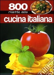 Ottocento ricette della cucina italiana libro