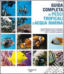 Guida completa ai pesci tropicali d'acqua marina libro di Lougher Tristan