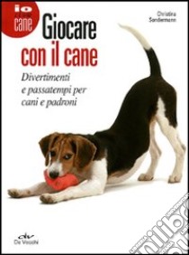 Giocare con il cane. Divertimenti e passatempi per cani e padroni libro di Sondermann Christina