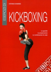 Esercizi di kickboxing libro di Di Marino Stefano