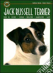 Jack Russel Terrier libro di Bauchal Gianfranco; Vincenzi Roberto