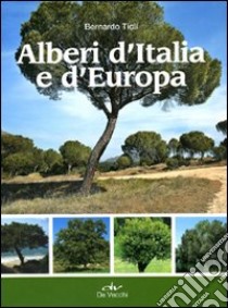 Alberi d'Italia e d'Europa libro di Ticli Bernardo