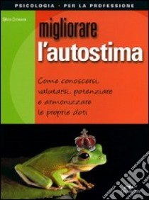 Migliorare l'autostima libro di Crosera Silvio