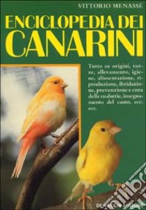 Enciclopedia dei canarini libro di Menassé Vittorio