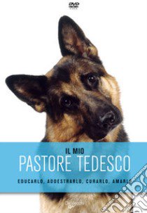 Il mio pastore tedesco. DVD libro