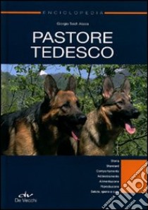 Enciclopedia. Pastore tedesco. Ediz. illustrata libro di Teich Alasia Giorgio