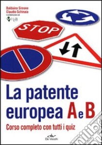 La patente europea A e B. Corso completo con tutti i quiz libro di Balduino Simone; Schinaia Claudio