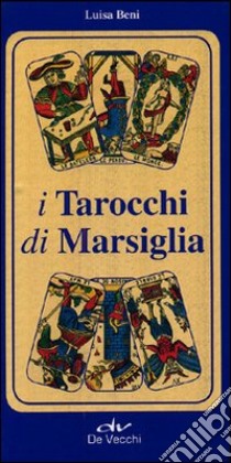 I tarocchi di Marsiglia. Con 78 carte libro di Beni Luisa