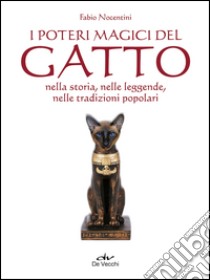 I poteri magici del gatto nella storia, nelle leggende, nelle tradizioni popolari libro di Nocentini Fabio