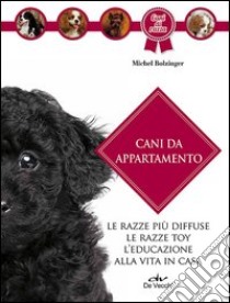 Cani da appartamento libro di Bolzinger Michel