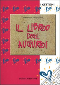 Il libro degli auguri libro di Santarelli Serenella