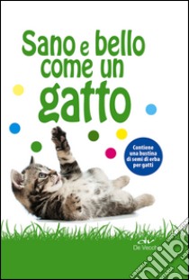 Sano e bello come un gatto. Con gadget libro di Comparetti Paola