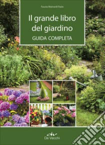 Il grande libro del giardino. Guida completa libro di Mainardi Fazio Fausta