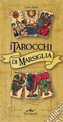 I tarocchi di Marsiglia. Con 78 Carte libro di Beni Luisa