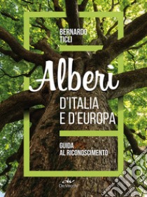 Alberi d'Italia e d'Europa libro di TICLI BERNARDO