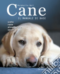 Cane. Il manuale di base libro di Neri Margherita