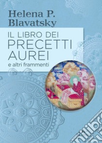 Il libro dei precetti aurei e altri frammenti libro di Blavatsky Helena Petrovna