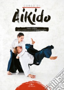 Corso di aikido libro di Ceresa Fabio; Ghetti Roberto