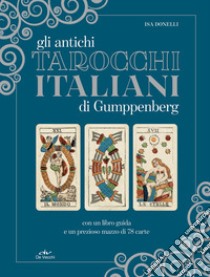 Antichi tarocchi italiani di Gumppenberg. Con 78 Carte libro di Donelli Isa