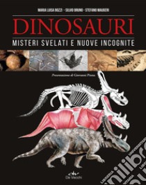 Dinosauri. Misteri svelati e nuove incognite libro di Bozzi Maria Luisa; Bruno Silvio; Maugeri Stefano