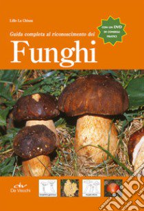 Guida completa al riconoscimento dei funghi libro di La Chiusa Lillo