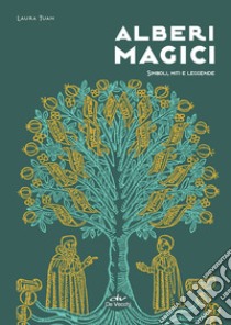 Alberi magici. Simboli, miti e leggende libro di Tuan Laura