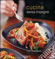 Cucina senza impegno libro di Washburn Laura