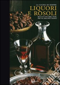 Liquori e rosoli libro