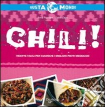 Chili! Ricette facili per cucinare i migliori piatti messicani libro di Prandoni Anna; Zago Fabio