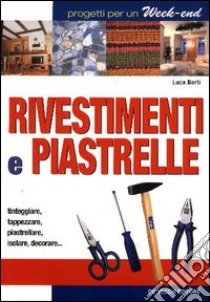 Rivestimenti e piastrelle libro di Berti Luca