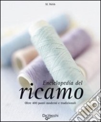 Enciclopedia del ricamo. Ediz. illustrata libro di Webb Mary