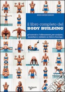 Il libro completo del body building libro di Bordoni Bruno Davide