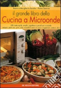 Il grande libro della cucina a microonde libro di Landra Laura; Landra Margherita; Semino Pietro