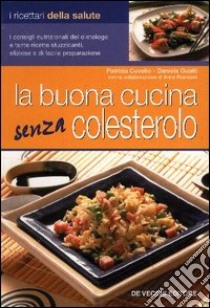 La buona cucina senza colesterolo libro di Cuviello Patrizia - Guaiti Daniela