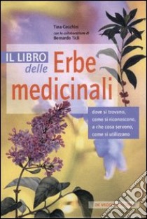 Il libro delle erbe medicinali libro di Cecchini Tina - Ticli Bernardo