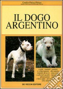 Il dogo argentino libro di Pialorsi Falsina Candida