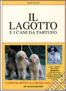 Il lagotto e i cani da tartufo libro di Ravazzi Gianni