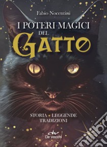 I poteri magici del gatto. Storia, leggende, tradizioni libro di Nocentini Fabio