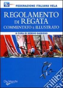 Regolamento di regata commentato e illustrato libro di Gaibisso S. (cur.)